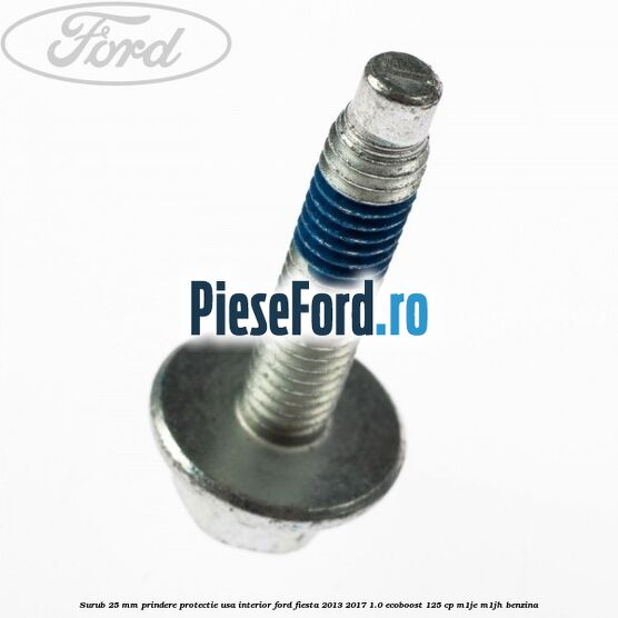 Surub 25 mm prindere protectie usa interior Ford Fiesta 2013-2017 1.0 EcoBoost 125 cp M1JE, M1JH benzina
