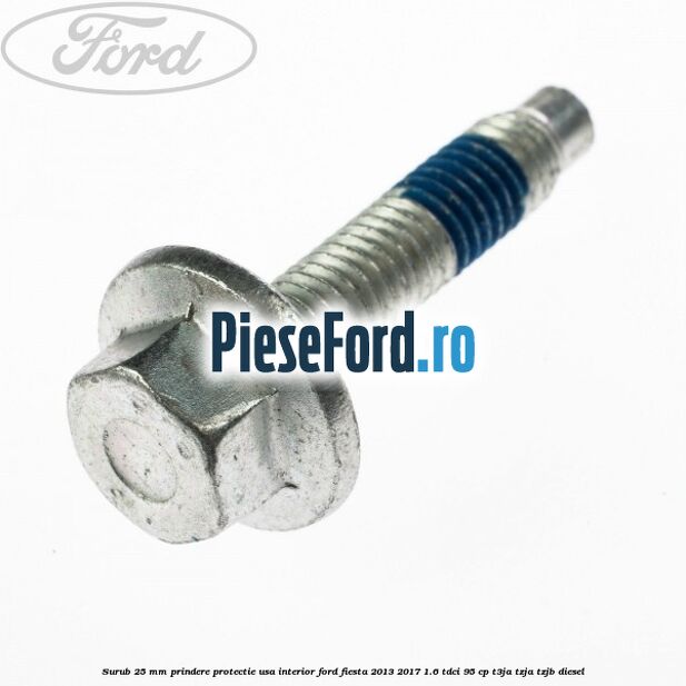 Surub 25 mm prindere protectie usa interior Ford Fiesta 2013-2017 1.6 TDCi 95 cp T3JA, TZJA, TZJB diesel