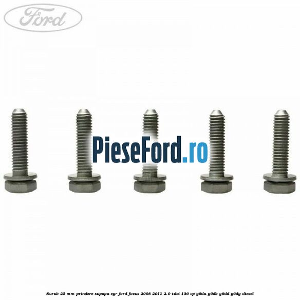 Surub 25 mm prindere supapa EGR Ford Focus 2008-2011 2.0 TDCi 136 cp Surub 25 mm prindere supapa EGR Ford Focus 2008-2011 2.0 TDCi 136 cp G6DA, G6DB, G6DD, G6DG diesel