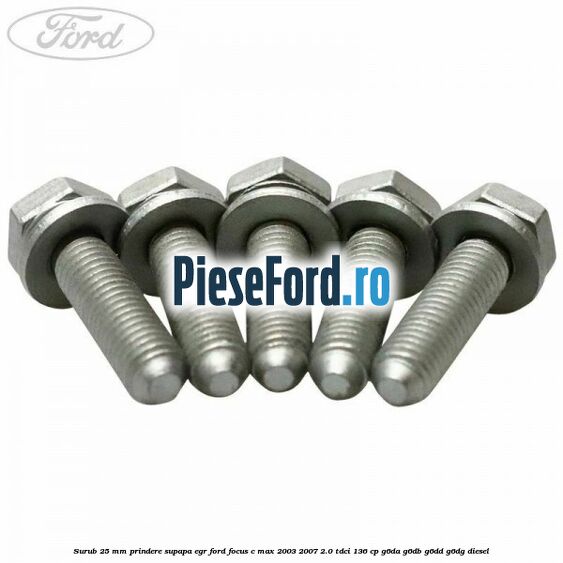 Surub 25 mm prindere supapa EGR Ford Focus C-Max 2003-2007 2.0 TDCi 136 cp G6DA, G6DB, G6DD, G6DG diesel