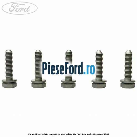 Surub 25 mm prindere supapa EGR Ford Galaxy 2007-2014 2.0 TDCi 130 cp Surub 25 mm prindere supapa EGR Ford Galaxy 2007-2014 2.0 TDCi 130 cp AZWA diesel