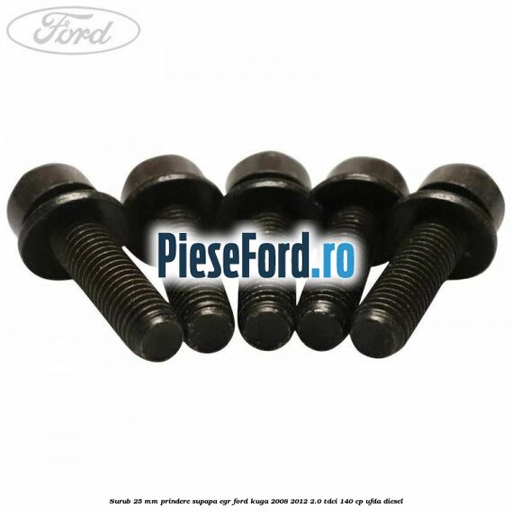 Surub 25 mm prindere supapa EGR Ford Kuga 2008-2012 2.0 TDCI 140 cp Surub 25 mm prindere supapa EGR Ford Kuga 2008-2012 2.0 TDCI 140 cp UFDA diesel