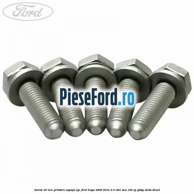 Surub 25 mm prindere supapa EGR Ford Kuga 2008-2012 2.0 TDCi 4x4 136 cp G6DG, UKDA diesel