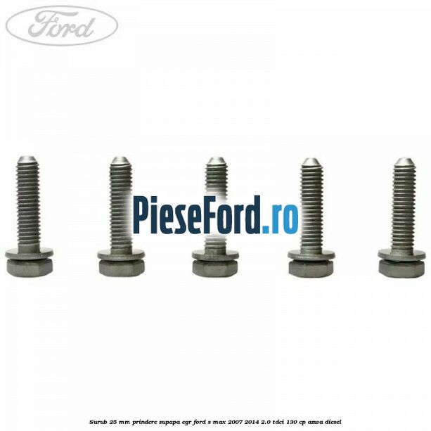 Surub 25 mm prindere supapa EGR Ford S-Max 2007-2014 2.0 TDCi 130 cp Surub 25 mm prindere supapa EGR Ford S-Max 2007-2014 2.0 TDCi 130 cp AZWA diesel