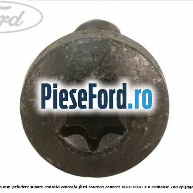 Surub 25 mm prindere suport consola centrala Ford Tourneo Connect 2013-2018 1.6 EcoBoost 150 cp JQGA benzina