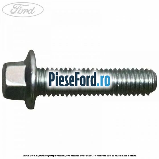 Surub 26 mm prindere pompa vacuum Ford Mondeo 2014-2018 1.0 EcoBoost 125 cp Surub 26 mm prindere pompa vacuum Ford Mondeo 2014-2018 1.0 EcoBoost 125 cp M1CA, M1CB benzina