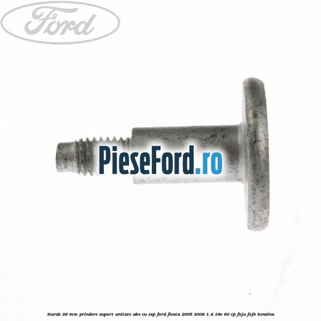 Surub 26 mm prindere suport unitate ABS cu ESP Ford Fiesta 2005-2008 1.4 16V 80 cp Surub 26 mm prindere suport unitate ABS cu ESP Ford Fiesta 2005-2008 1.4 16V 80 cp FXJA, FXJB benzina