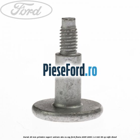Surub 26 mm prindere suport unitate ABS cu ESP Ford Fiesta 2005-2008 1.4 TDCi 68 cp N4JB diesel