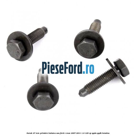 Surub 27 mm prindere balama usa Ford C-Max 2007-2011 1.8 125 cp QQDA, QQDB benzina