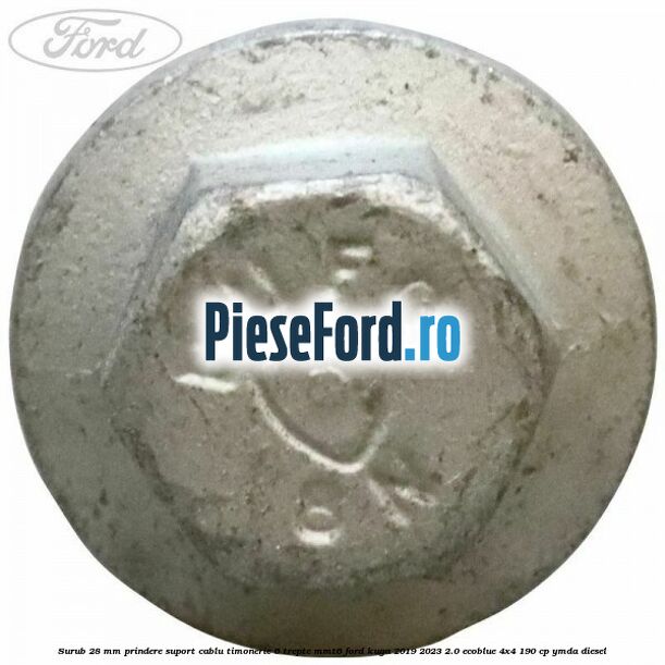 Surub 28 mm prindere suport cablu timonerie 6 trepte MMT6 Ford Kuga 2019-2023 2.0 EcoBlue 4x4 190 cp Surub 28 mm prindere suport cablu timonerie 6 trepte MMT6 Ford Kuga 2019-2023 2.0 EcoBlue 4x4 190 cp YMDA diesel