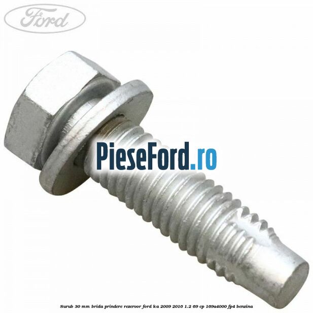 Surub 30 mm brida prindere rezervor Ford Ka 2009-2016 1.2 69 cp 169A4000, FP4 benzina
