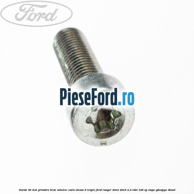 Surub 30 mm prindere brat selector cutie viteza 5 trepte Ford Ranger 2012-2015 2.2 TDCi 125 cp ENQW, GBVAJQW diesel