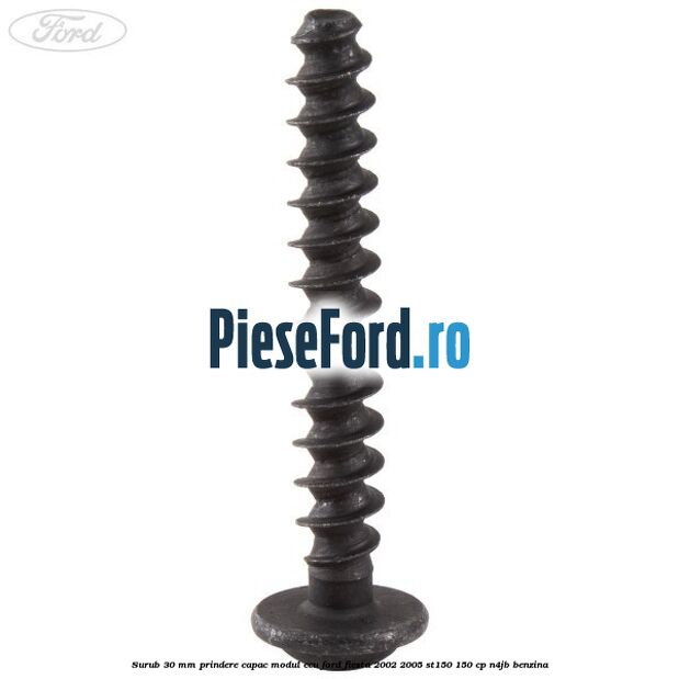 Surub 30 mm prindere capac modul ECU Ford Fiesta 2002-2005 ST150 150 cp N4JB benzina