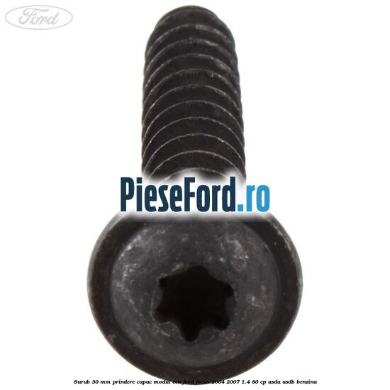 Surub 30 mm prindere capac modul ECU Ford Focus 2004-2007 1.4 80 cp Surub 30 mm prindere capac modul ECU Ford Focus 2004-2007 1.4 80 cp ASDA, ASDB benzina