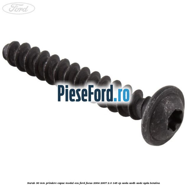 Surub 30 mm prindere capac modul ECU Ford Focus 2004-2007 2.0 145 cp Surub 30 mm prindere capac modul ECU Ford Focus 2004-2007 2.0 145 cp AODA, AODB, AODE, SYDA benzina