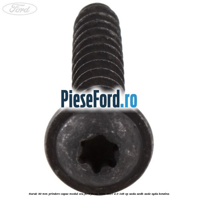 Surub 30 mm prindere capac modul ECU Ford Focus 2004-2007 2.0 145 cp Surub 30 mm prindere capac modul ECU Ford Focus 2004-2007 2.0 145 cp AODA, AODB, AODE, SYDA benzina