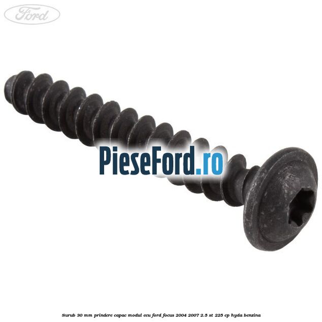 Surub 30 mm prindere capac modul ECU Ford Focus 2004-2007 2.5 ST 225 cp Surub 30 mm prindere capac modul ECU Ford Focus 2004-2007 2.5 ST 225 cp HYDA benzina