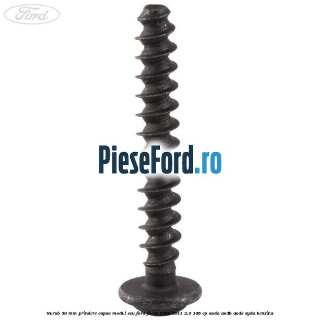 Surub 30 mm prindere capac modul ECU Ford Focus 2008-2011 2.0 145 cp AODA, AODB, AODE, SYDA benzina