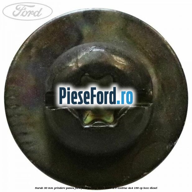 Surub 30 mm prindere panou fata Ford Galaxy 2015-2023 2.0 EcoBlue 4x4 190 cp Surub 30 mm prindere panou fata Ford Galaxy 2015-2023 2.0 EcoBlue 4x4 190 cp BCCC diesel