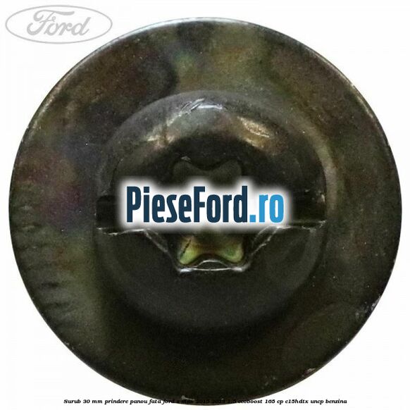Surub 30 mm prindere panou fata Ford S-Max 2015-2023 1.5 EcoBoost 165 cp Surub 30 mm prindere panou fata Ford S-Max 2015-2023 1.5 EcoBoost 165 cp C15HDTX, UNCP benzina