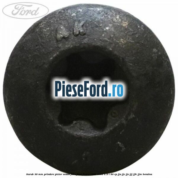 Surub 30 mm prindere picior scaun fata Ford Fiesta 1996-2001 1.3 i 50 cp JJA, JJC, JJE, JJJ, JJK, JJM benzina