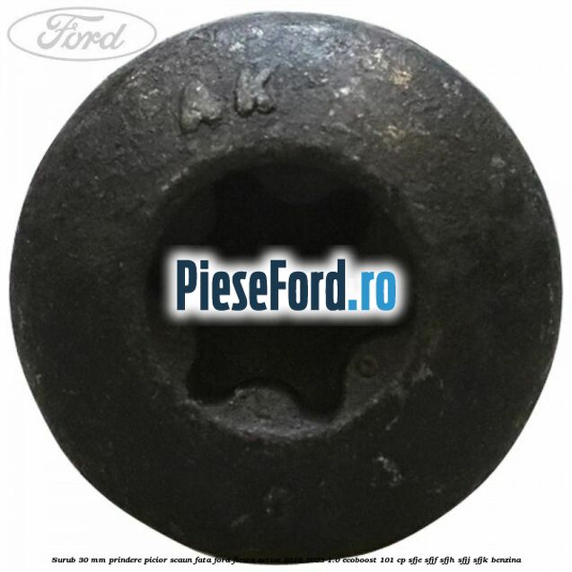 Surub 30 mm prindere picior scaun fata Ford Fiesta Active 2018-2023 1.0 EcoBoost 101 cp SFJE, SFJF, SFJH, SFJJ, SFJK benzina