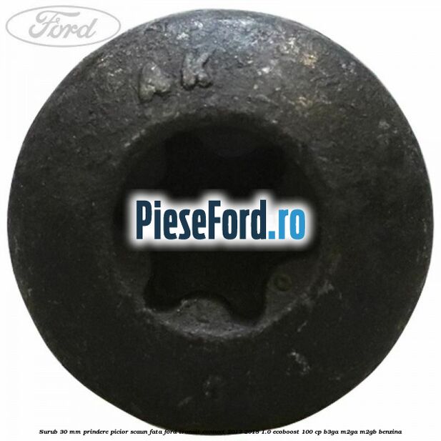 Surub 30 mm prindere picior scaun fata Ford Transit Connect 2013-2018 1.0 EcoBoost 100 cp B3GA, M2GA, M2GB benzina