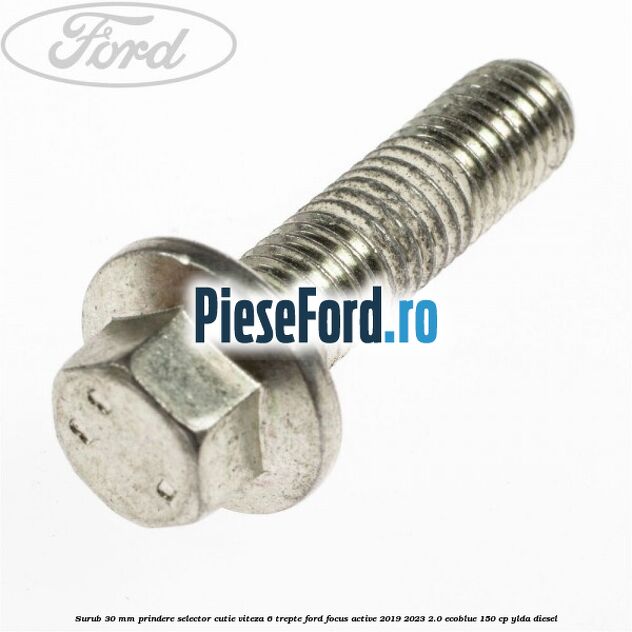 Surub 30 mm prindere selector cutie viteza 6 trepte Ford Focus Active 2019-2023 2.0 EcoBlue 150 cp YLDA diesel