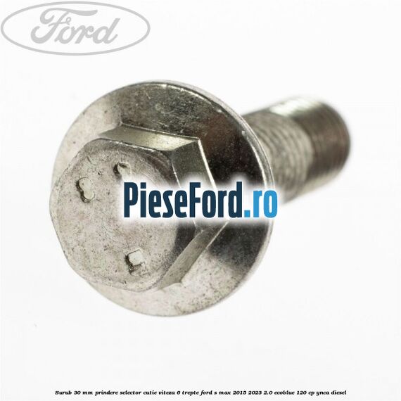 Surub 30 mm prindere selector cutie viteza 6 trepte Ford S-Max 2015-2023 2.0 EcoBlue 120 cp Surub 30 mm prindere selector cutie viteza 6 trepte Ford S-Max 2015-2023 2.0 EcoBlue 120 cp YNCA diesel
