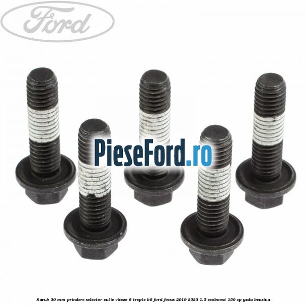 Surub 30 mm prindere selector cutie viteze 6 trepte B6 Ford Focus 2019-2023 1.5 EcoBoost 150 cp YZDA benzina