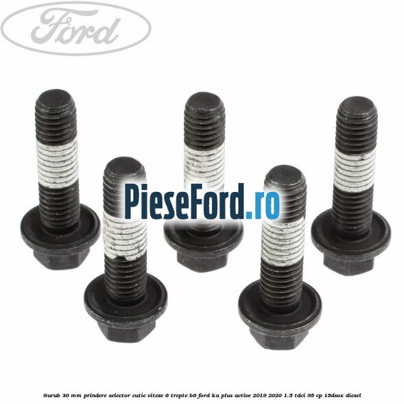 Surub 30 mm prindere selector cutie viteze 6 trepte B6 Ford Ka plus Active 2019-2020 1.5 TDCI 95 cp Surub 30 mm prindere selector cutie viteze 6 trepte B6 Ford Ka plus Active 2019-2020 1.5 TDCI 95 cp 15DSOX diesel
