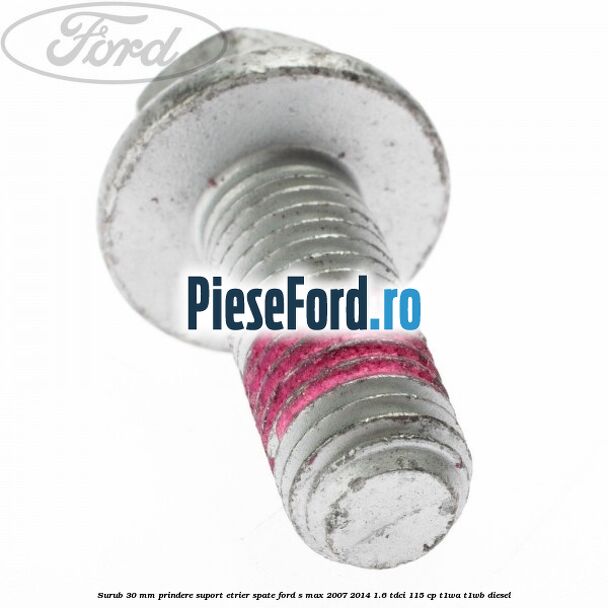 Surub 30 mm prindere suport etrier spate Ford S-Max 2007-2014 1.6 TDCi 115 cp T1WA, T1WB diesel