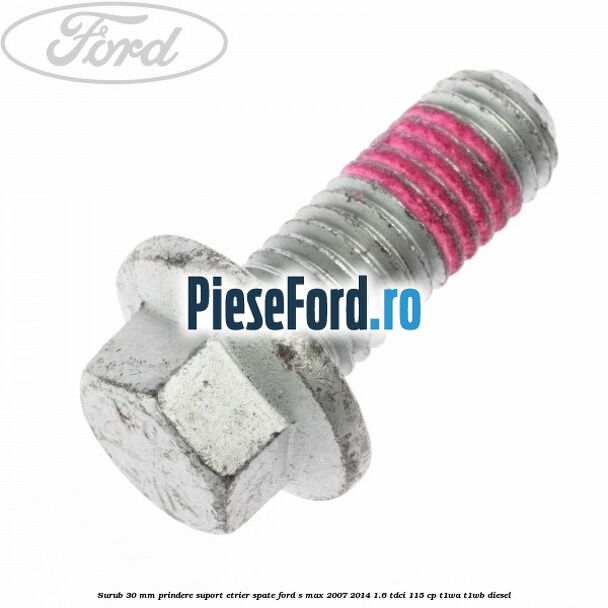 Surub 30 mm prindere suport etrier spate Ford S-Max 2007-2014 1.6 TDCi 115 cp T1WA, T1WB diesel