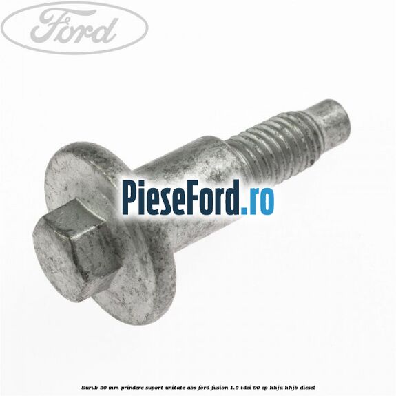 Surub 30 mm prindere suport unitate ABS Ford Fusion 1.6 TDCi 90 cp Surub 30 mm prindere suport unitate ABS Ford Fusion 1.6 TDCi 90 cp HHJA, HHJB diesel