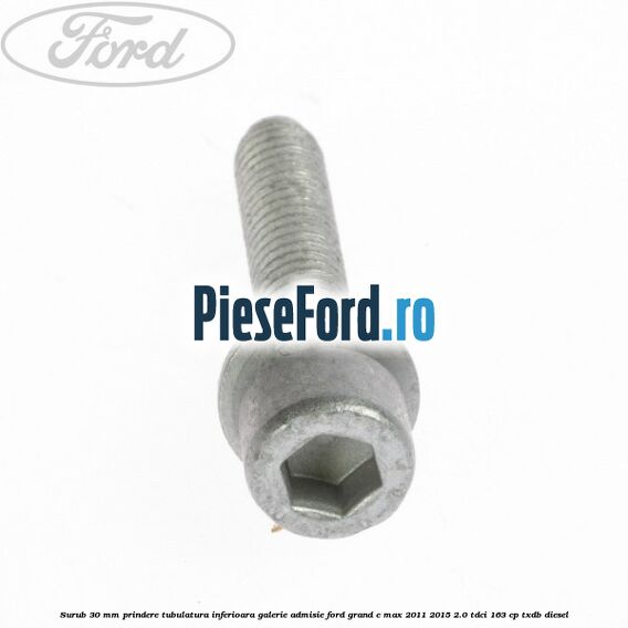 Surub 30 mm prindere tubulatura inferioara galerie admisie Ford Grand C-Max 2011-2015 2.0 TDCi 163 cp TXDB diesel