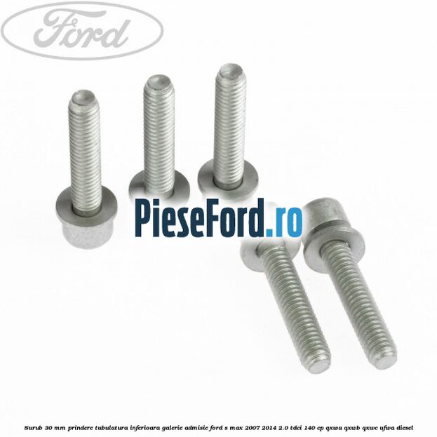 Surub 30 mm prindere tubulatura inferioara galerie admisie Ford S-Max 2007-2014 2.0 TDCi 140 cp QXWA, QXWB, QXWC, UFWA diesel