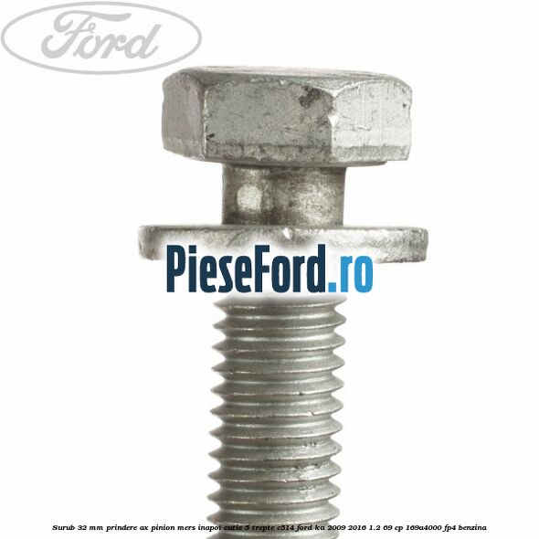 Surub 32 mm prindere ax pinion mers inapoi cutie 5 trepte C514 Ford Ka 2009-2016 1.2 69 cp 169A4000, FP4 benzina