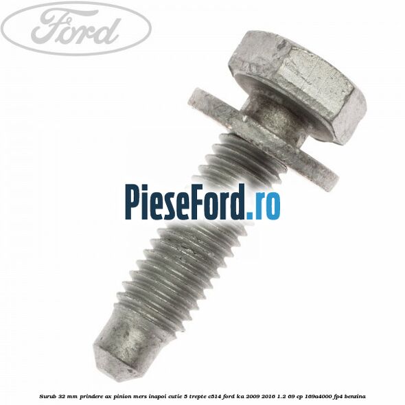 Surub 32 mm prindere ax pinion mers inapoi cutie 5 trepte C514 Ford Ka 2009-2016 1.2 69 cp 169A4000, FP4 benzina