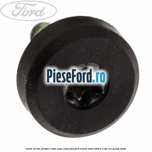 Surub 32 mm prindere cadru sezut scaun fata Ford Transit 2000-2006 2.4 TDE 115 cp FXFA diesel