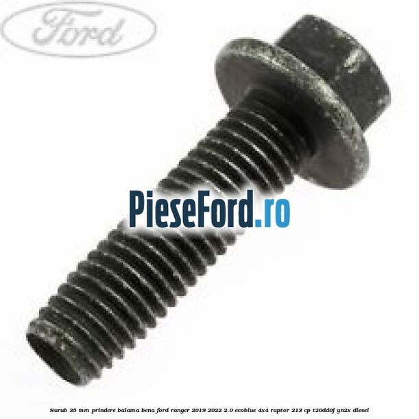Surub 35 mm prindere balama bena Ford Ranger 2019-2022 2.0 EcoBlue 4x4 Raptor 213 cp T20DD0J, YN2X diesel
