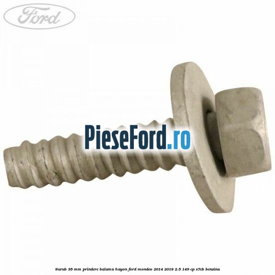 Surub 35 mm prindere balama hayon Ford Mondeo 2014-2018 2.5 149 cp S7CB benzina