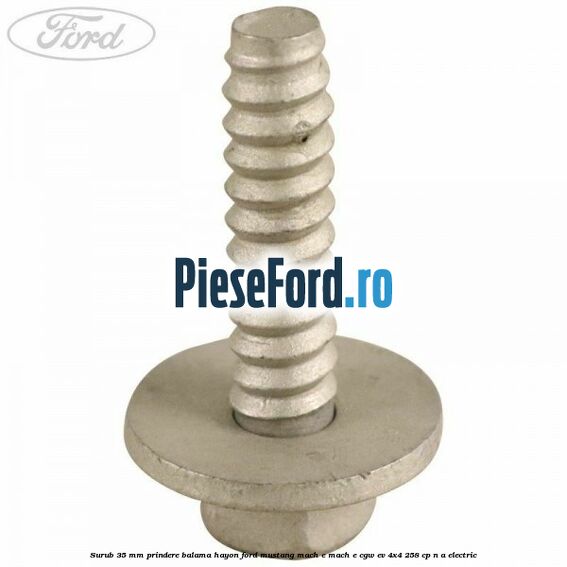 Surub 35 mm prindere balama hayon Ford Mustang Mach-E MACH-E (CGW) EV 4x4 258 cp n/a electric