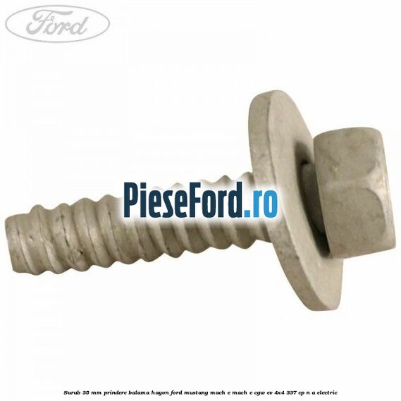 Surub 35 mm prindere balama hayon Ford Mustang Mach-E MACH-E (CGW) EV 4x4 337 cp Surub 35 mm prindere balama hayon Ford Mustang Mach-E MACH-E (CGW) EV 4x4 337 cp n/a electric