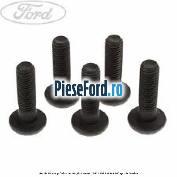 Surub 35 mm prindere cardan Ford Escort 1990-1995 1.8 4x4 105 cp RDA benzina