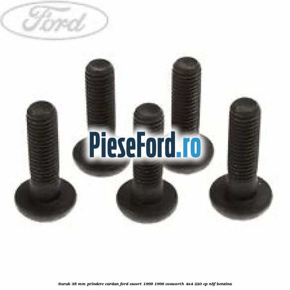 Surub 35 mm prindere cardan Ford Escort 1995-1998 Cosworth 4x4 220 cp N5F benzina
