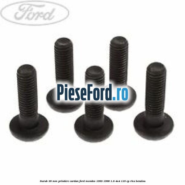 Surub 35 mm prindere cardan Ford Mondeo 1993-1996 1.8 4x4 115 cp RKA benzina