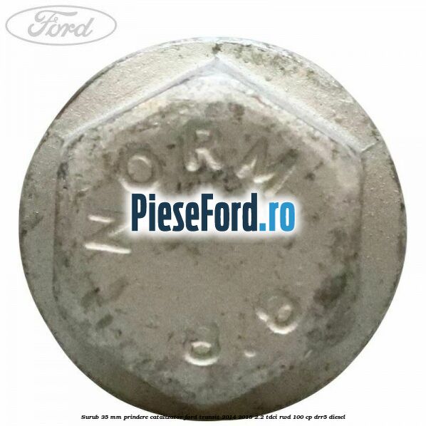 Surub 35 mm prindere catalizator Ford Transit 2014-2018 2.2 TDCi RWD 100 cp DRR5 diesel