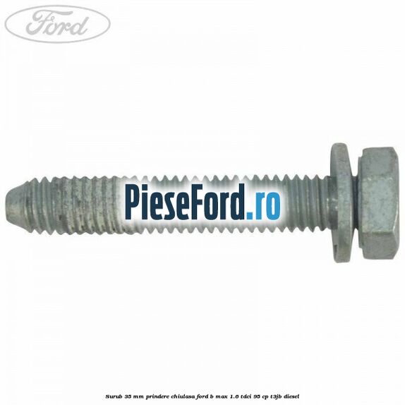Surub 35 mm prindere chiulasa Ford B-Max 1.6 TDCi 95 cp T3JB diesel