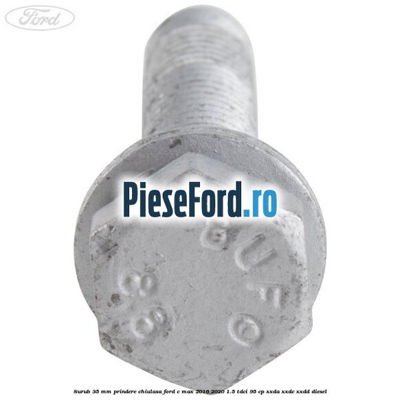Surub 35 mm prindere chiulasa Ford C-Max 2016-2020 1.5 TDCi 95 cp Surub 35 mm prindere chiulasa Ford C-Max 2016-2020 1.5 TDCi 95 cp XXDA, XXDC, XXDD diesel