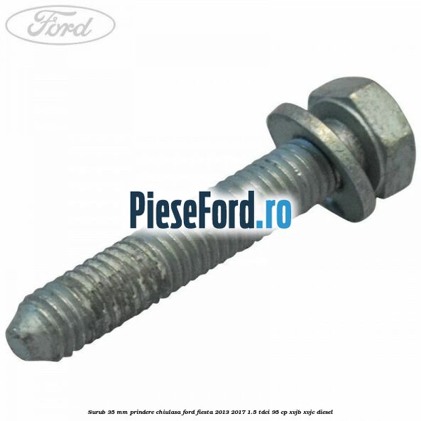 Surub 35 mm prindere chiulasa Ford Fiesta 2013-2017 1.5 TDCi 95 cp XVJB, XVJC diesel